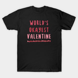 World's Okayest Valentine Saying T-Shirt